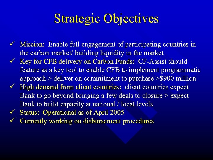 Strategic Objectives ü Mission: Enable full engagement of participating countries in the carbon market/