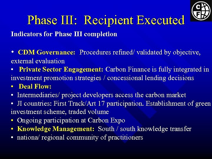 Phase III: Recipient Executed Indicators for Phase III completion • CDM Governance: Procedures refined/