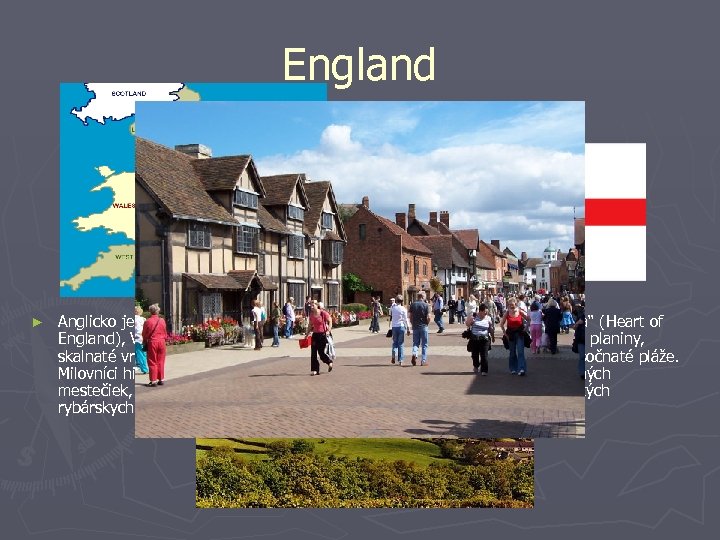 England ► Anglicko je rozdelené na štyri veľ ké časti: Južné Anglicko, „Srdce Anglicka“