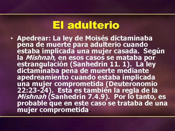 El adulterio • Apedrear: La ley de Moisés dictaminaba pena de muerte para adulterio