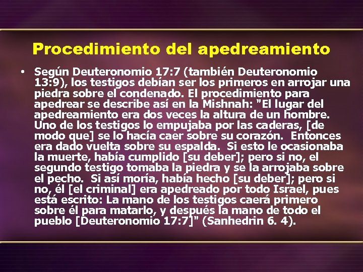 Procedimiento del apedreamiento • Según Deuteronomio 17: 7 (también Deuteronomio 13: 9), los testigos