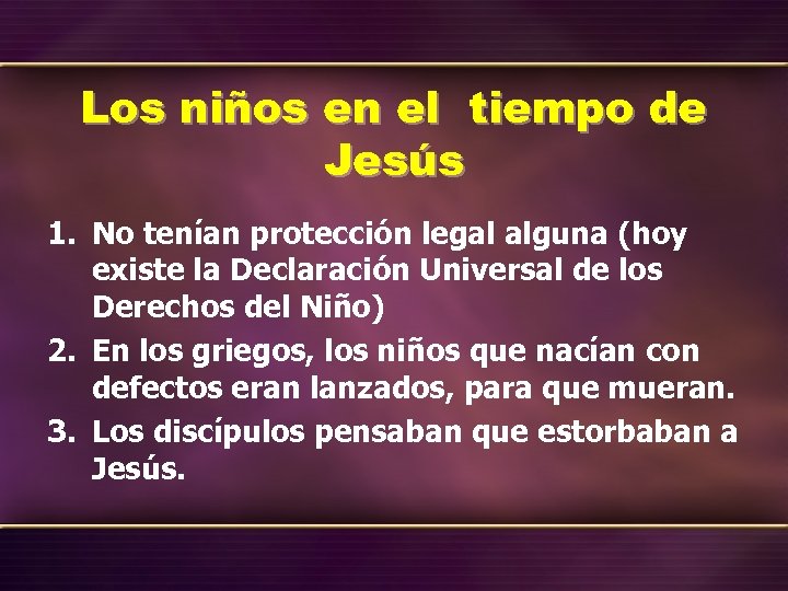 Los niños en el tiempo de Jesús 1. No tenían protección legal alguna (hoy