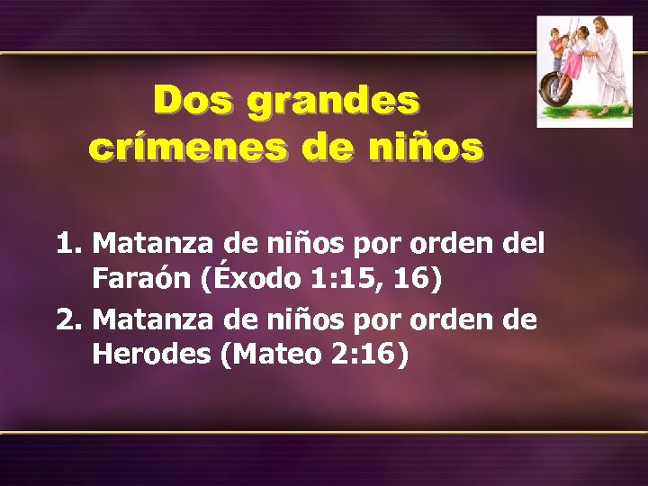 Dos grandes crímenes de niños 1. Matanza de niños por orden del Faraón (Éxodo