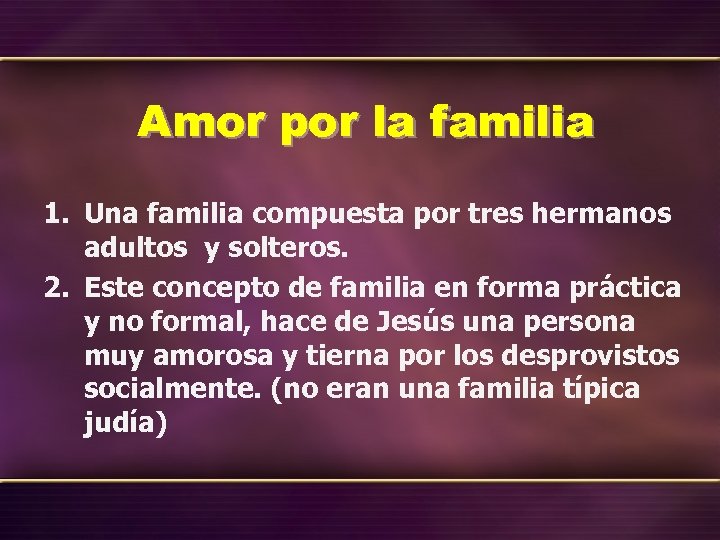 Amor por la familia 1. Una familia compuesta por tres hermanos adultos y solteros.