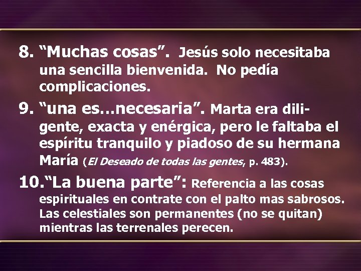 8. “Muchas cosas”. Jesús solo necesitaba una sencilla bienvenida. No pedía complicaciones. 9. “una