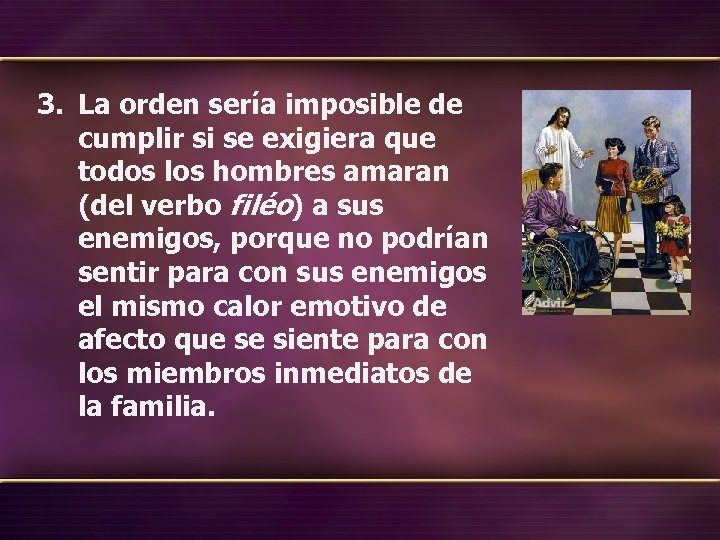 3. La orden sería imposible de cumplir si se exigiera que todos los hombres