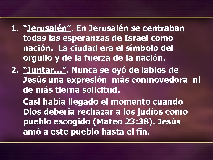 1. “Jerusalén”. En Jerusalén se centraban todas las esperanzas de Israel como nación. La