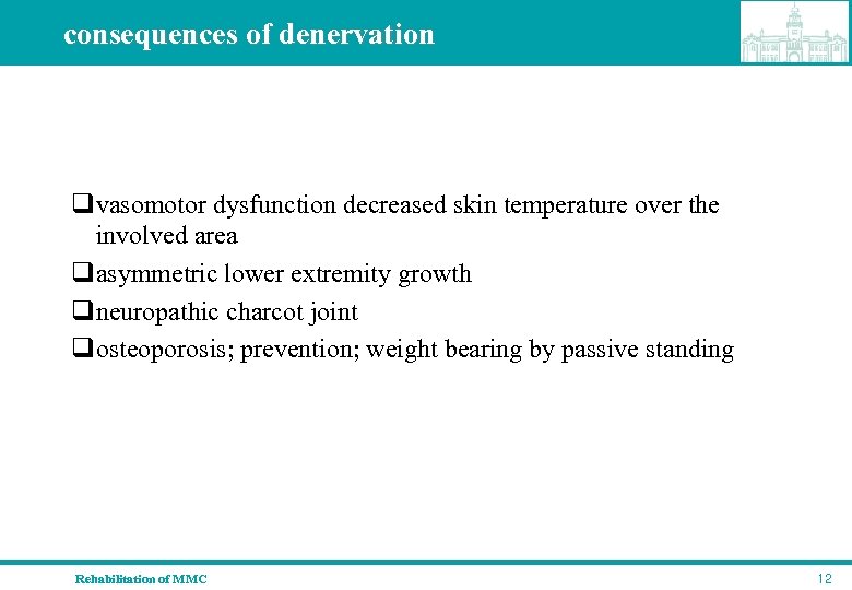 consequences of denervation qvasomotor dysfunction decreased skin temperature over the involved area qasymmetric lower