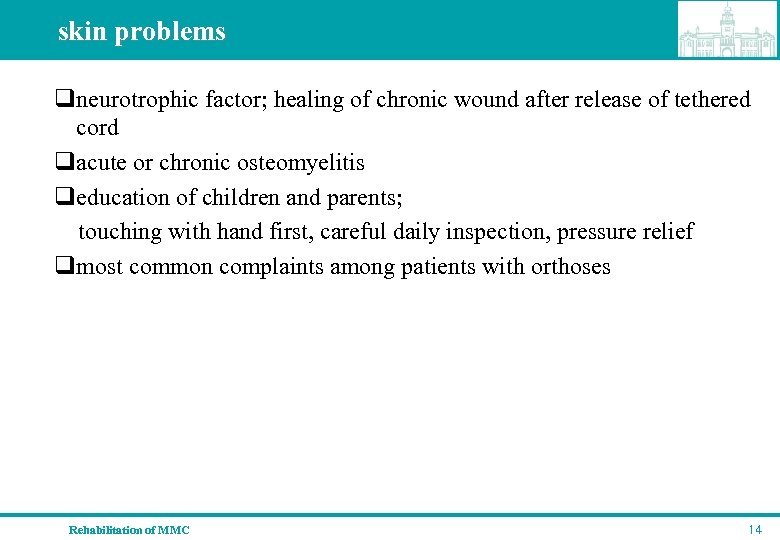 skin problems qneurotrophic factor; healing of chronic wound after release of tethered cord qacute
