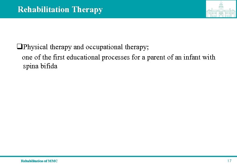 Rehabilitation Therapy q. Physical therapy and occupational therapy; one of the first educational processes