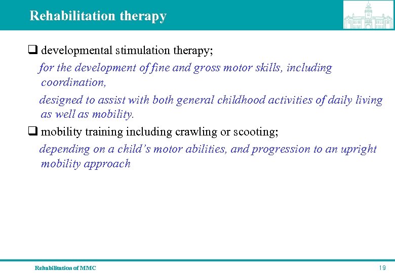 Rehabilitation therapy q developmental stimulation therapy; for the development of fine and gross motor