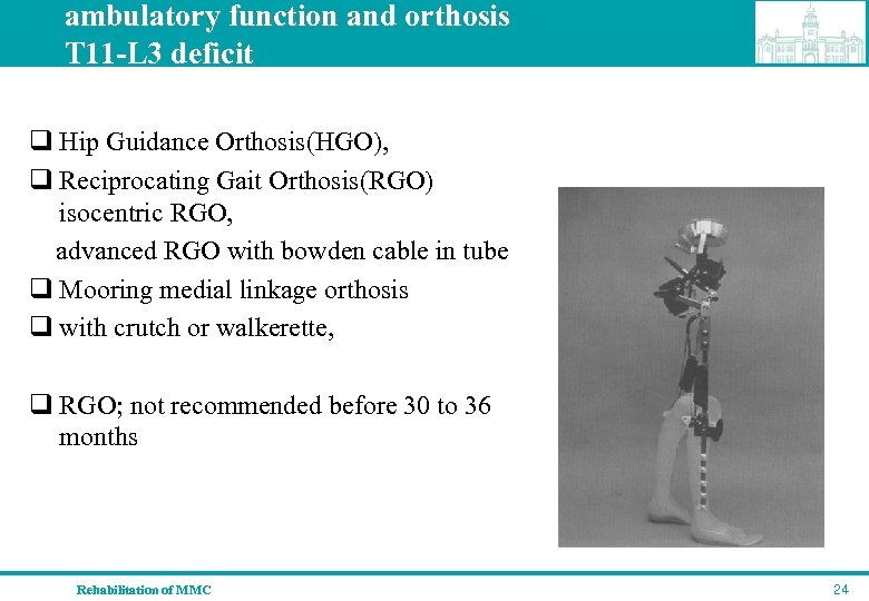 ambulatory function and orthosis T 11 -L 3 deficit q Hip Guidance Orthosis(HGO), q