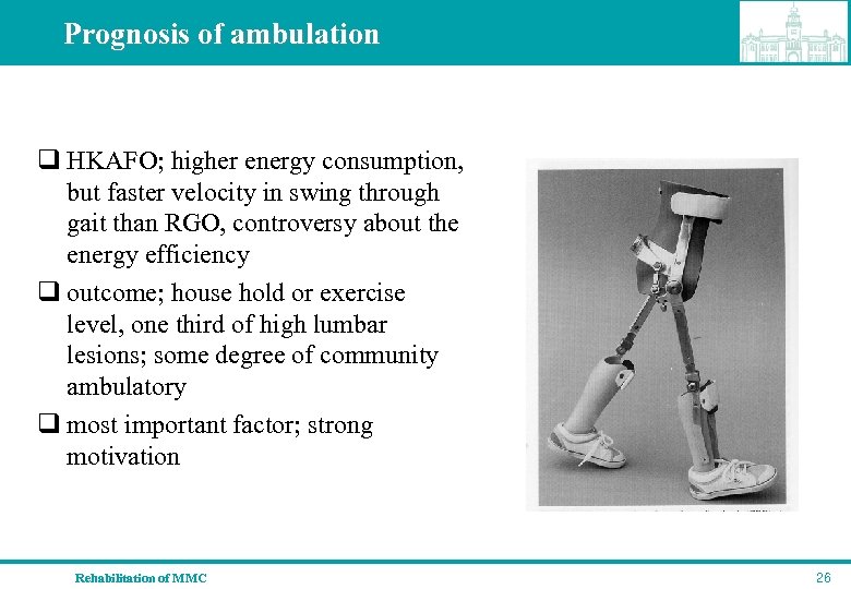 Prognosis of ambulation q HKAFO; higher energy consumption, but faster velocity in swing through