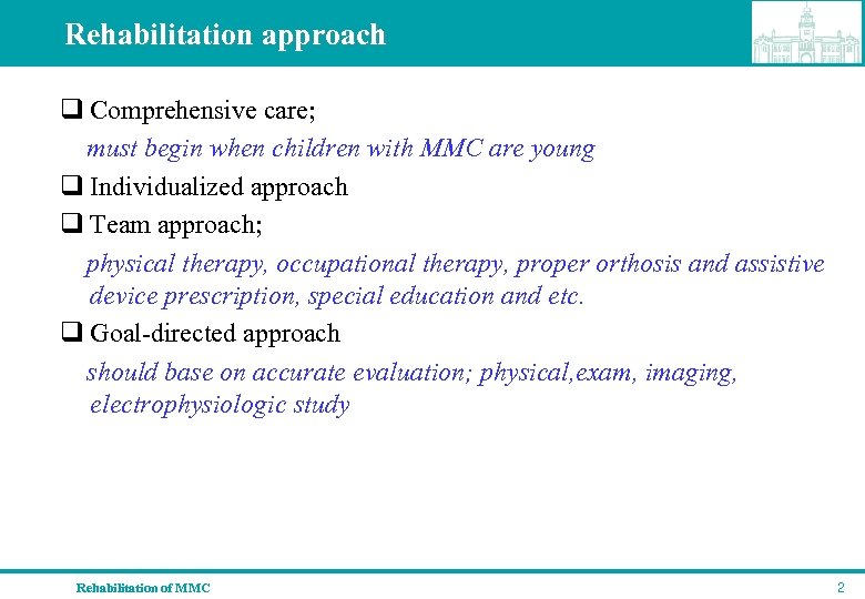 Rehabilitation approach q Comprehensive care; must begin when children with MMC are young q