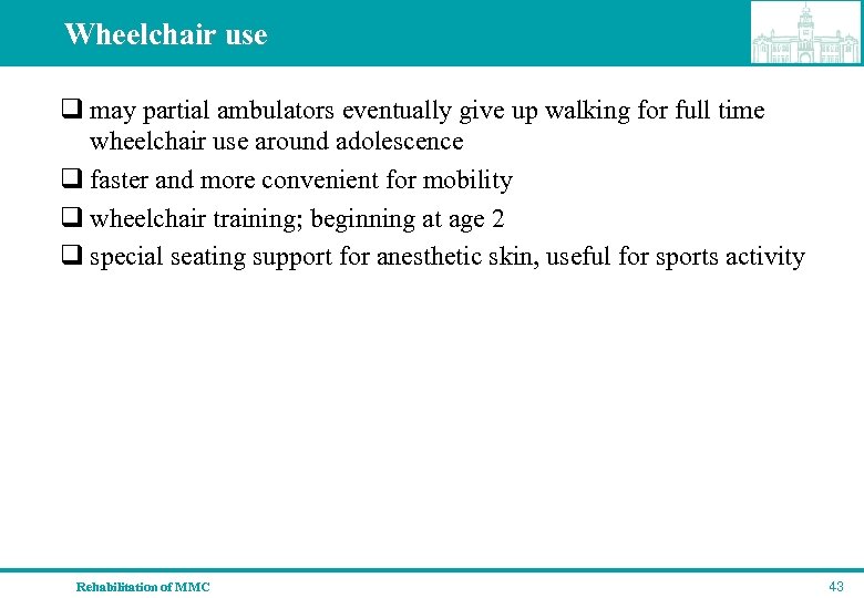 Wheelchair use q may partial ambulators eventually give up walking for full time wheelchair
