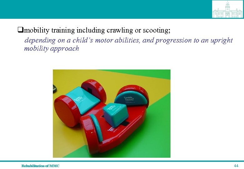 qmobility training including crawling or scooting; depending on a child’s motor abilities, and progression