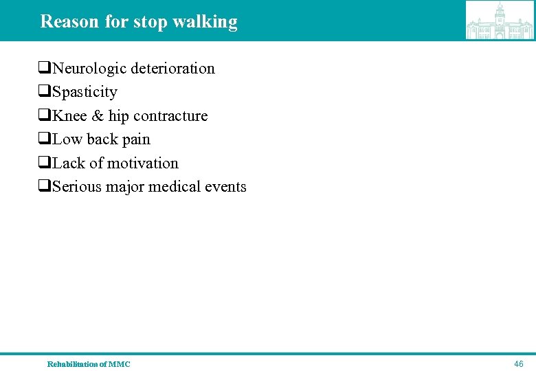Reason for stop walking q. Neurologic deterioration q. Spasticity q. Knee & hip contracture