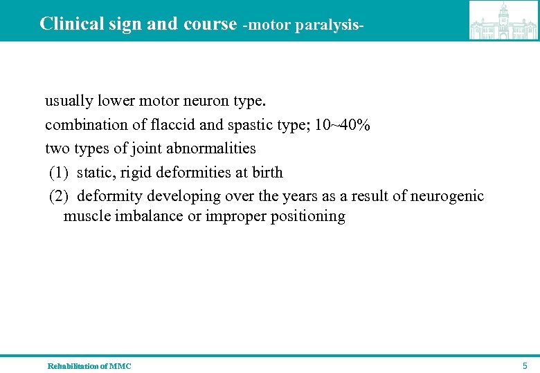 Clinical sign and course -motor paralysis- usually lower motor neuron type. combination of flaccid