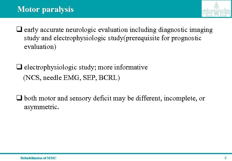 Motor paralysis q early accurate neurologic evaluation including diagnostic imaging study and electrophysiologic study(prerequisite
