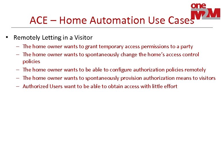 ACE – Home Automation Use Cases • Remotely Letting in a Visitor – The