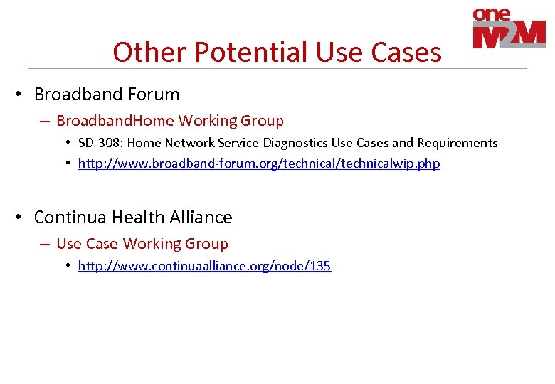 Other Potential Use Cases • Broadband Forum – Broadband. Home Working Group • SD-308: