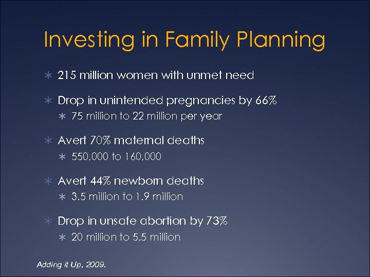 Investing in Family Planning Ü 215 million women with unmet need Ü Drop in