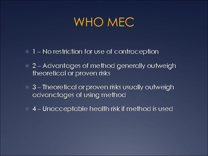 WHO MEC Ü 1 – No restriction for use of contraception Ü 2 –