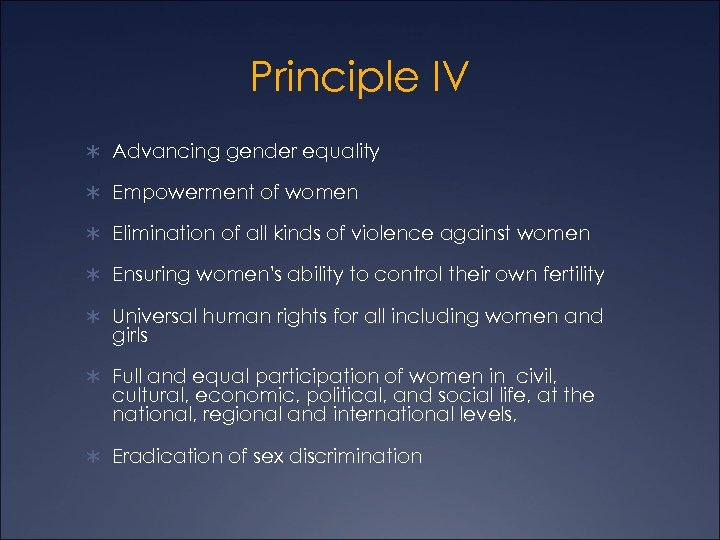 Principle IV Ü Advancing gender equality Ü Empowerment of women Ü Elimination of all