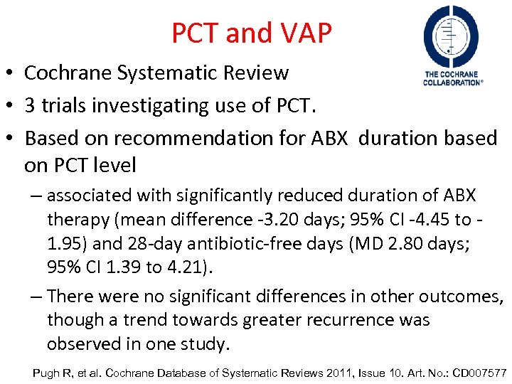 PCT and VAP • Cochrane Systematic Review • 3 trials investigating use of PCT.