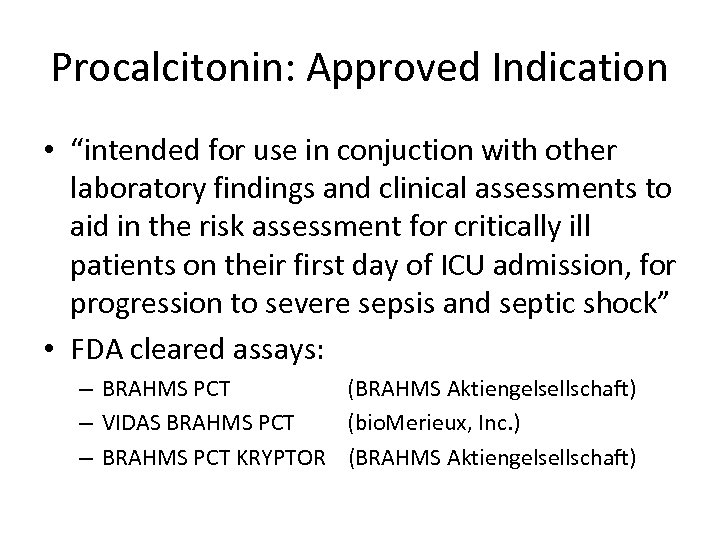Procalcitonin: Approved Indication • “intended for use in conjuction with other laboratory findings and