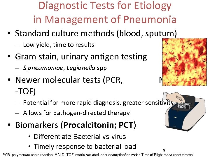 Diagnostic Tests for Etiology in Management of Pneumonia • Standard culture methods (blood, sputum)