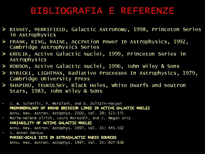 BIBLIOGRAFIA E REFERENZE Ø BINNEY, MERRIFIELD, Galactic Astronomy, 1998, Princeton Series in Astrophysics Ø