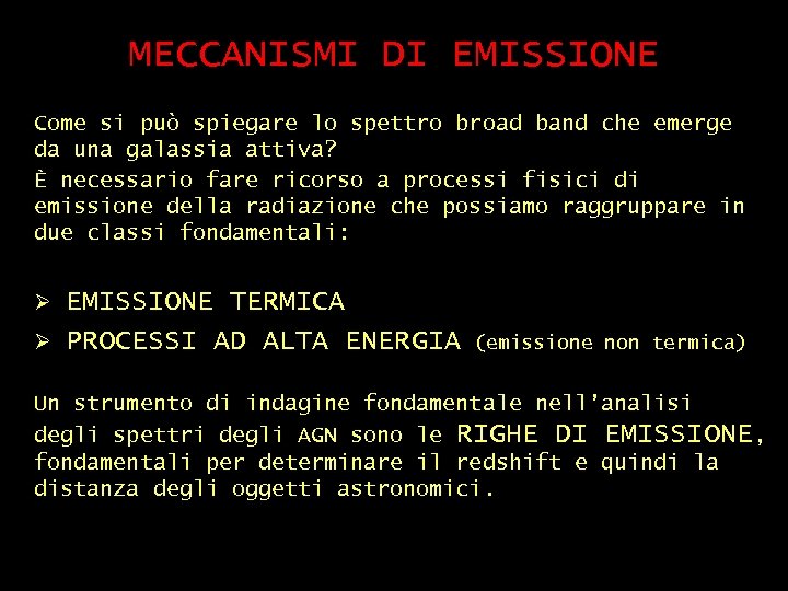 MECCANISMI DI EMISSIONE Come si può spiegare lo spettro broad band che emerge da