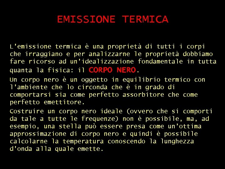 EMISSIONE TERMICA L’emissione termica è una proprietà di tutti i corpi che irraggiano e