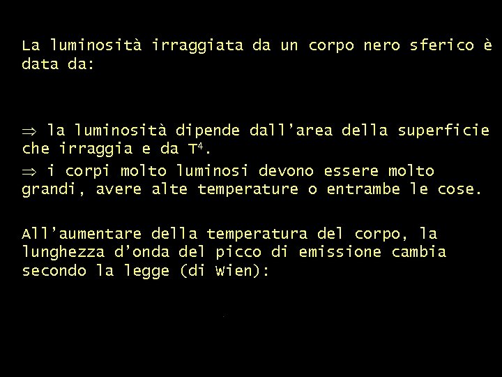 La luminosità irraggiata da un corpo nero sferico è data da: corpo nero –