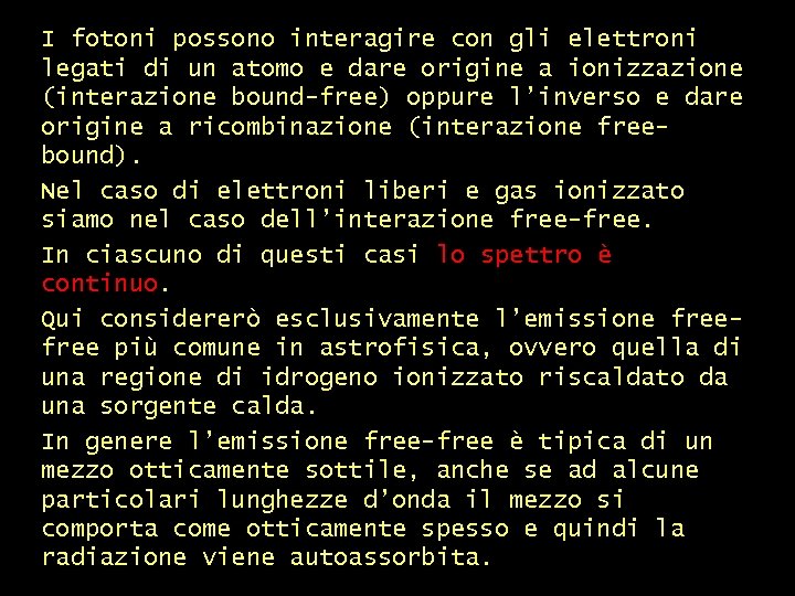 I fotoni possono interagire con gli elettroni legati di un atomo e dare origine