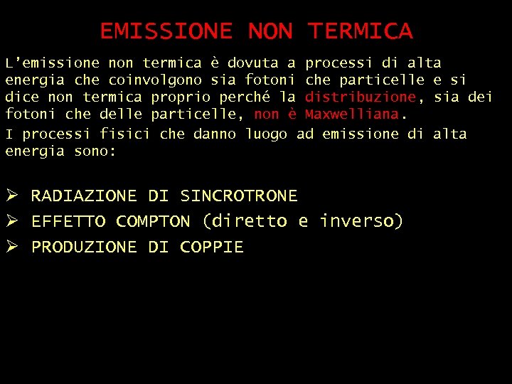 EMISSIONE NON TERMICA L’emissione non termica è dovuta a processi di alta energia che