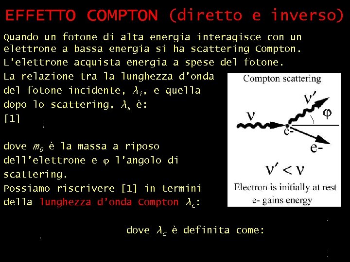 EFFETTO COMPTON (diretto e inverso) Quando un fotone di alta energia interagisce con un