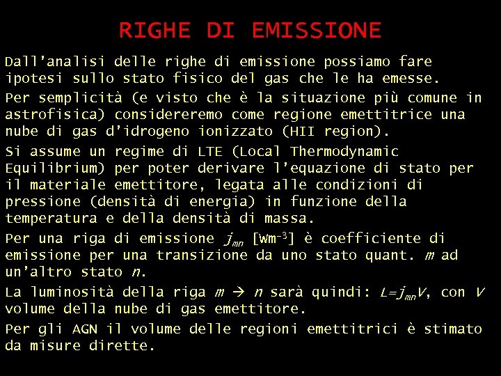 RIGHE DI EMISSIONE Dall’analisi delle righe di emissione possiamo fare ipotesi sullo stato fisico