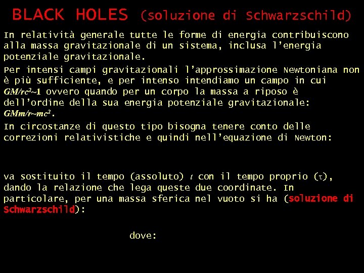 BLACK HOLES (soluzione di Schwarzschild) In relatività generale tutte le forme di energia contribuiscono