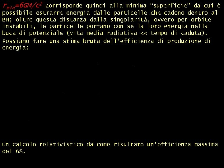 o n e rmin=6 GM/c 2 corrisponde quindi alla minima “superficie” da cui è