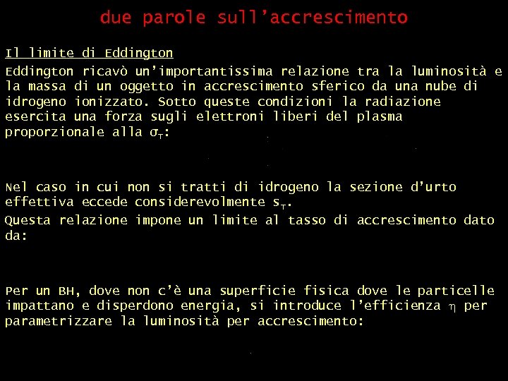 due parole sull’accrescimento Il limite di Eddington ricavò un’importantissima relazione tra la luminosità e