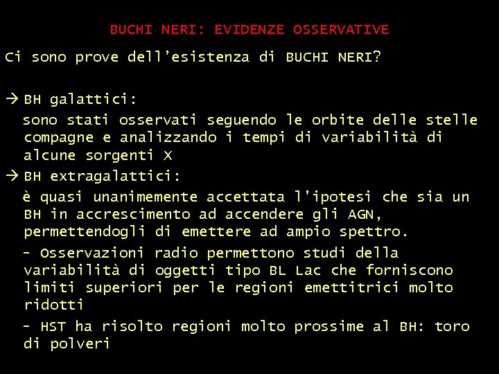 BUCHI NERI: EVIDENZE OSSERVATIVE Ci sono prove dell’esistenza di BUCHI NERI? BH galattici: sono