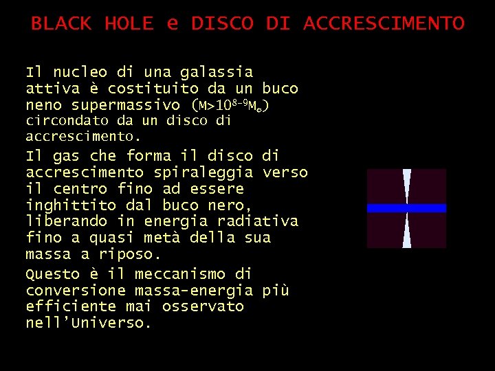 BLACK HOLE e DISCO DI ACCRESCIMENTO Il nucleo di una galassia attiva è costituito