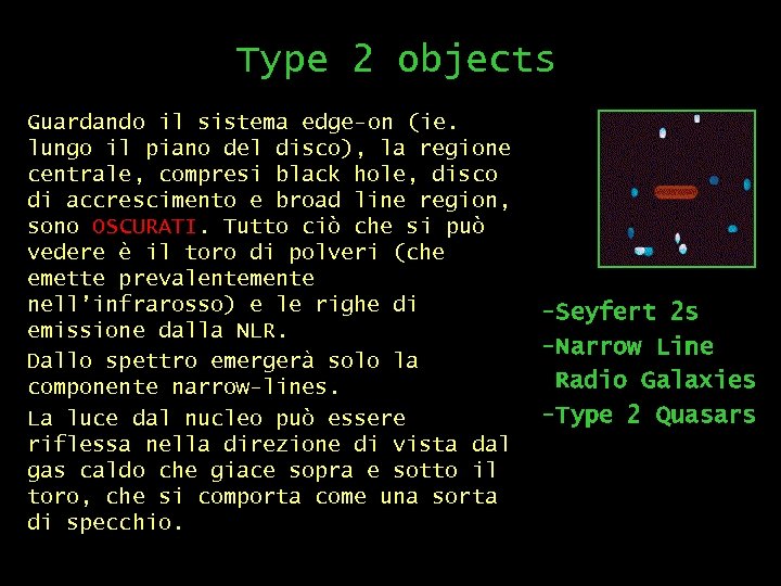 Type 2 objects Guardando il sistema edge-on (ie. lungo il piano del disco), la