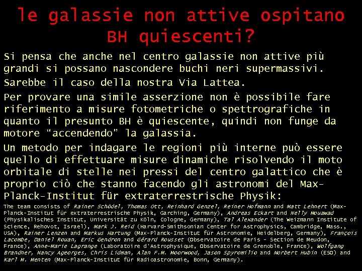 le galassie non attive ospitano BH quiescenti? Si pensa che anche nel centro galassie