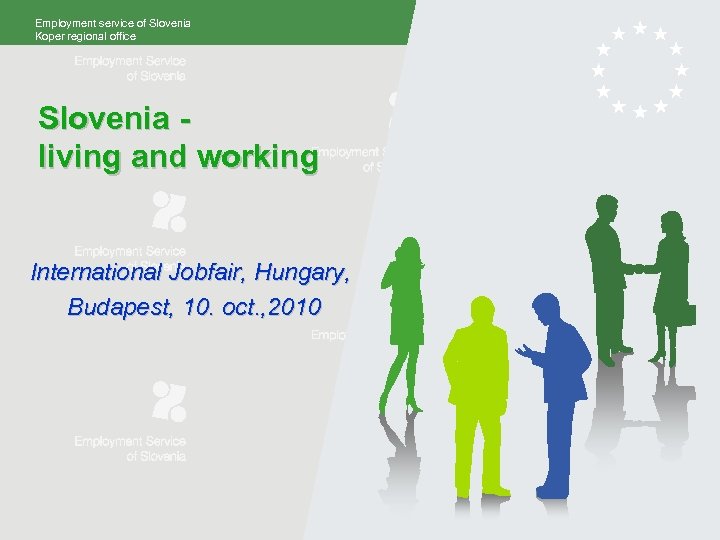 Employment service of Slovenia Koper regional office Slovenia living and working International Jobfair, Hungary,
