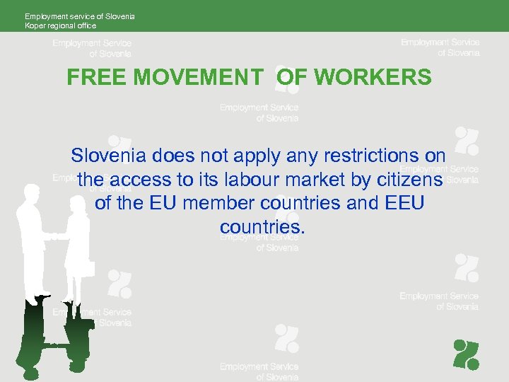 Employment service of Slovenia Koper regional office FREE MOVEMENT OF WORKERS Slovenia does not