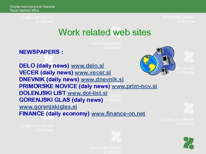 Employment service of Slovenia Koper regional office Work related web sites NEWSPAPERS : DELO