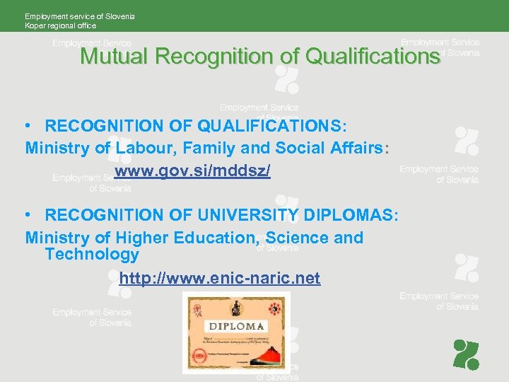 Employment service of Slovenia Koper regional office Mutual Recognition of Qualifications • RECOGNITION OF